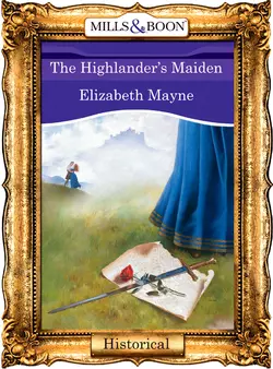 The Highlander′s Maiden Elizabeth Mayne