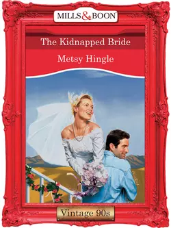 The Kidnapped Bride Metsy Hingle