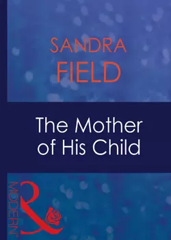 The Mother Of His Child Sandra Field