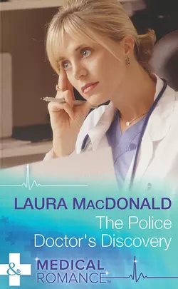 The Police Doctor′s Discovery Laura MacDonald