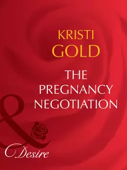 The Pregnancy Negotiation, KRISTI GOLD