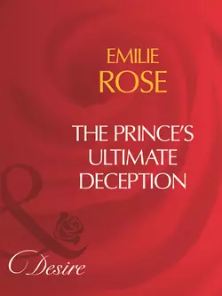 The Prince′s Ultimate Deception, Emilie Rose