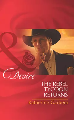 The Rebel Tycoon Returns, Katherine Garbera