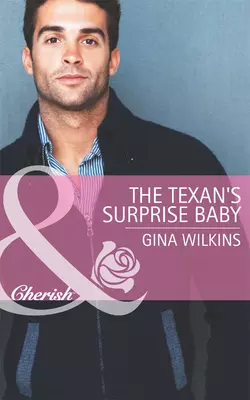 The Texan′s Surprise Baby GINA WILKINS