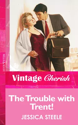 The Trouble with Trent!, Jessica Steele