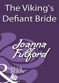 The Viking′s Defiant Bride Joanna Fulford