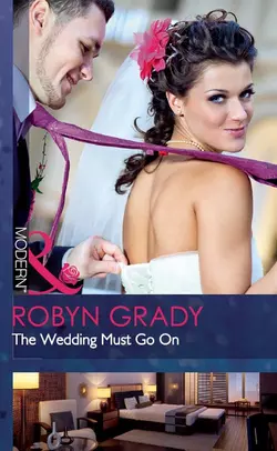 The Wedding Must Go On Robyn Grady