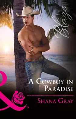 A Cowboy In Paradise Shana Gray