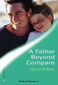 A Father Beyond Compare Alison Roberts