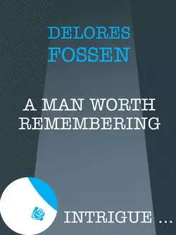 A Man Worth Remembering, Delores Fossen