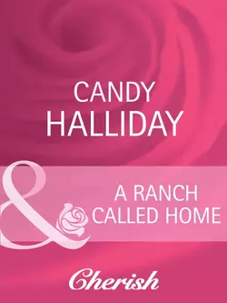 A Ranch Called Home Candy Halliday