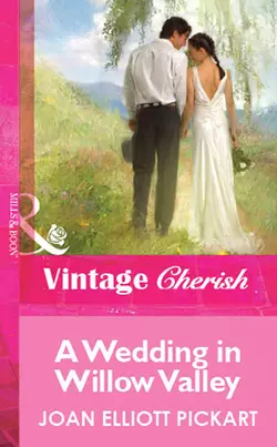 A Wedding In Willow Valley, Joan Pickart