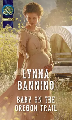 Baby On The Oregon Trail Lynna Banning