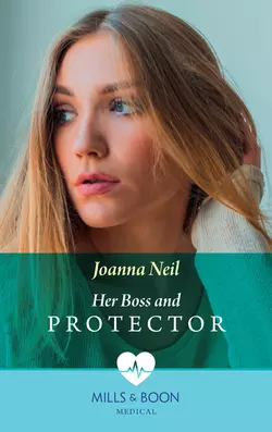 Her Boss and Protector Joanna Neil