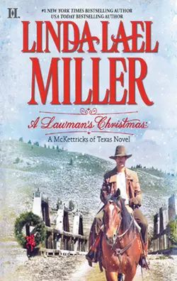 A Lawman′s Christmas: A McKettricks of Texas Novel, Linda Miller