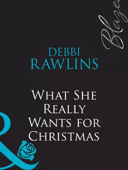 What She Really Wants for Christmas Debbi Rawlins