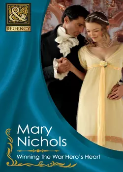 Winning the War Hero′s Heart Mary Nichols