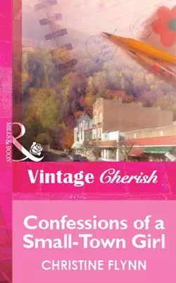 Confessions of a Small-Town Girl Christine Flynn