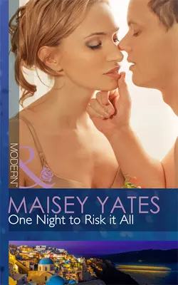 One Night to Risk it All, Maisey Yates