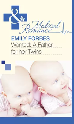 Wanted: A Father for her Twins Emily Forbes