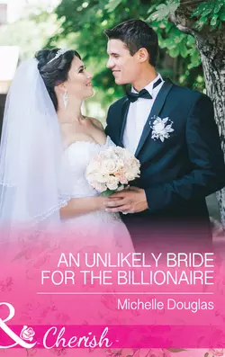 An Unlikely Bride For The Billionaire, Мишель Дуглас