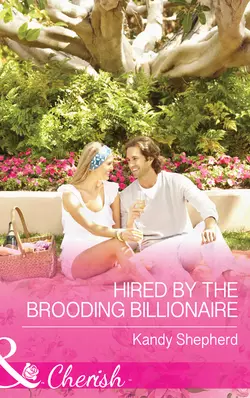 Hired by the Brooding Billionaire Kandy Shepherd