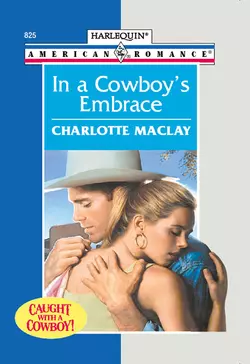 In A Cowboy′s Embrace Charlotte Maclay