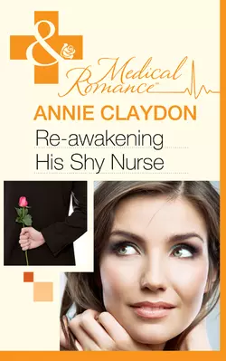 Re-Awakening His Shy Nurse, Annie Claydon