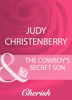 The Cowboy′s Secret Son, Judy Christenberry