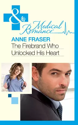 The Firebrand Who Unlocked His Heart, Anne Fraser