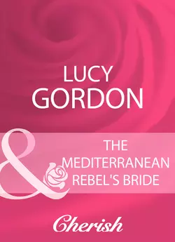 The Mediterranean Rebel′s Bride Lucy Gordon