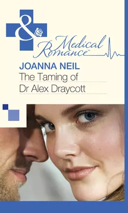 The Taming of Dr Alex Draycott Joanna Neil