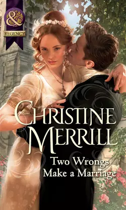 Two Wrongs Make a Marriage, Christine Merrill