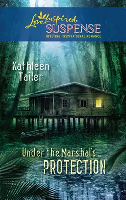 Under the Marshal′s Protection Kathleen Tailer