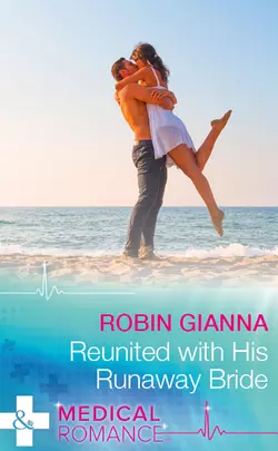 Reunited With His Runaway Bride, Robin Gianna