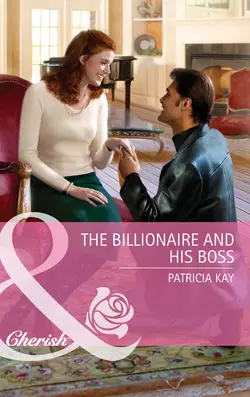 The Billionaire and His Boss, Patricia Kay