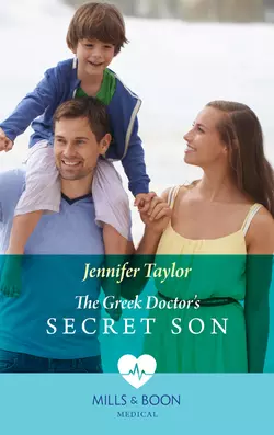 The Greek Doctor′s Secret Son Jennifer Taylor