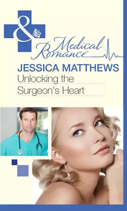 Unlocking the Surgeon′s Heart Jessica Matthews