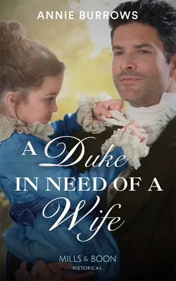 A Duke In Need Of A Wife Энни Берроуз