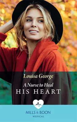 A Nurse To Heal His Heart, Louisa George