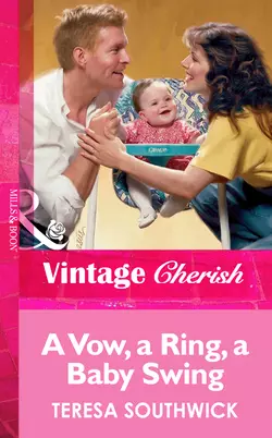 A Vow, a Ring, a Baby Swing, Teresa Southwick