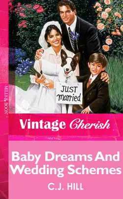 Baby Dreams And Wedding Schemes C.J. Hill