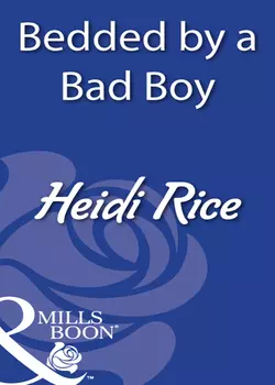 Bedded By A Bad Boy Heidi Rice