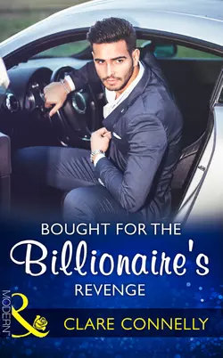 Bought For The Billionaire′s Revenge Клэр Коннелли