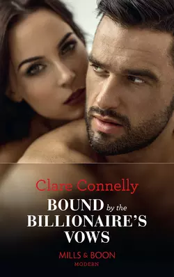 Bound By The Billionaire′s Vows Клэр Коннелли