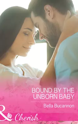 Bound By The Unborn Baby Bella Bucannon