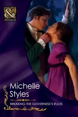 Breaking the Governess′s Rules Michelle Styles