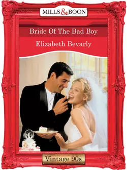 Bride Of The Bad Boy Elizabeth Bevarly