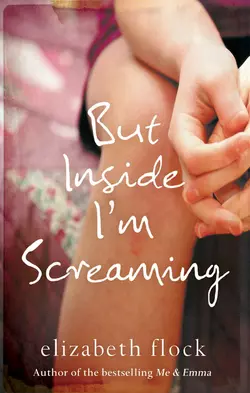 But Inside I′m Screaming, Elizabeth Flock