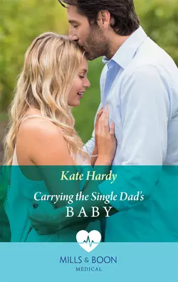 Carrying The Single Dad′s Baby Kate Hardy